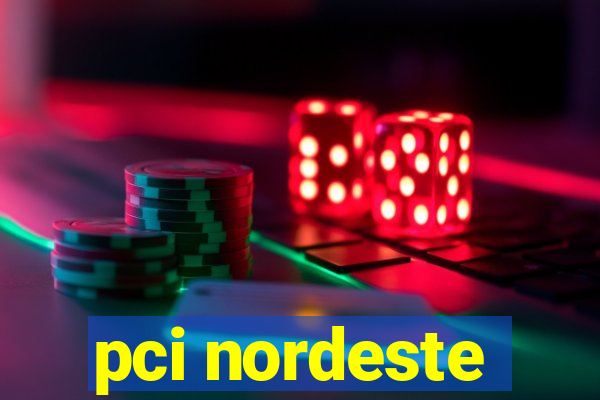 pci nordeste